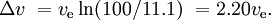 Delta v \ = v_text{e} \ln(100/11.1) \ = 2.20 v_text{e}.