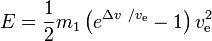 E = \frac{1}{2}m_1left(e^{Delta v / v_text{e}}-1}right)v_text{e}^2