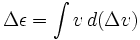 \Delta \epsilon =  \int v\, d (\Delta v)